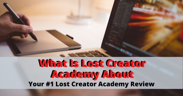 What Is Lost Creator Academy About Your #1 Lost Creator Academy Review header image