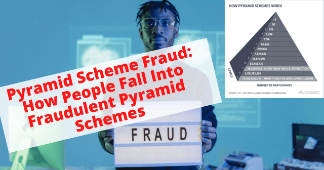 Pyramid Scheme Fraud How People Fall Into Fraudulent Pyramid Schemes