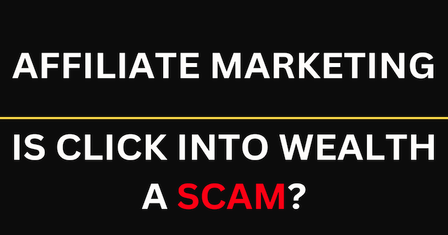 Affiliate Marketing Is Click Into Wealth a Scam