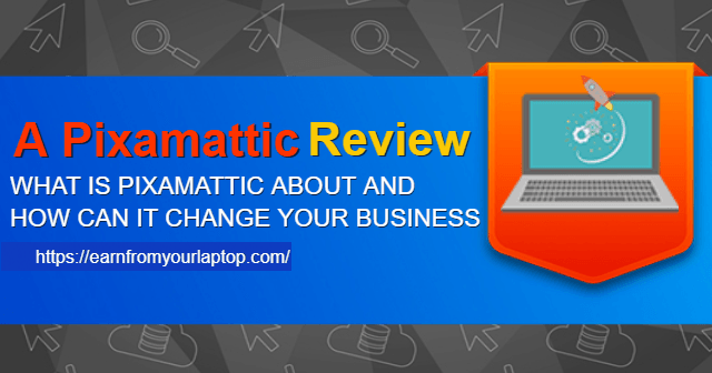A Pixamattic Review [What Is Pixamattic About and How can it Change Your Business] header image